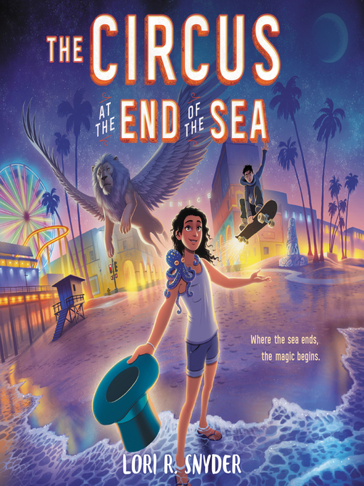 Title details for The Circus at the End of the Sea by Lori R. Snyder - Available